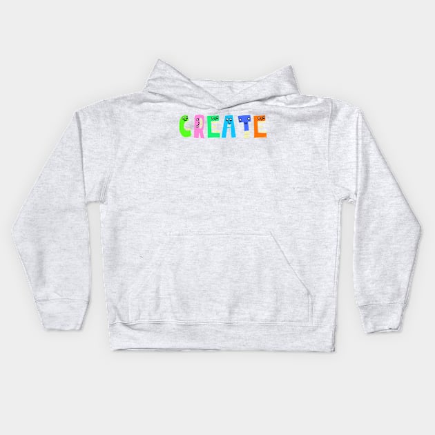 Cute Create Motivational Dancing Text Illustrated Letters, Blue, Green, Pink for all Create people, who enjoy in Creativity and are on the way to change their life. Are you Create for Change? To inspire yourself and make an Impact. Kids Hoodie by Olloway